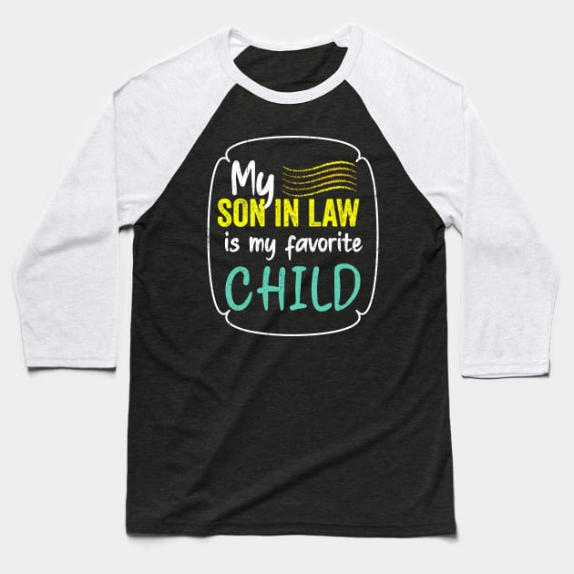 My son in law is my favorite child for mother in law Baseball T-Shirt by PositiveMindTee